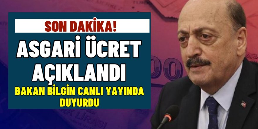 SON DAKİKA HABERİ! Asgari ücret açıklandı! İşte Bakan Bilgin’in duyurduğu Asgari ücret rakamı!