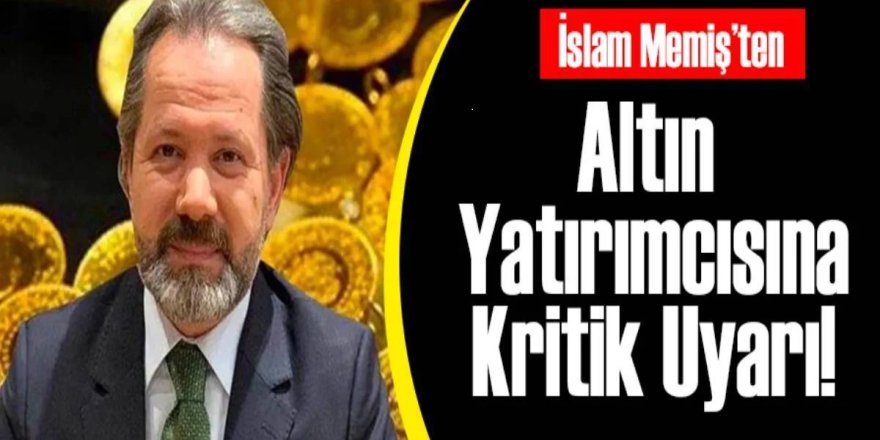 Altın ve Para Piyasaları Uzmanı İslam Memiş fırsatını kaçıranlara duyurdu! Üzülmeyin dedi ve yeni fırsatı açıkladı!