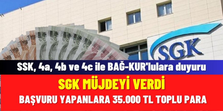 SSK, 4a, 4b ve 4c ile BAĞ-KUR'lulara Ağustos Ayında Yapılacak Toplu Para Ödemeleri Haberi Geldi!