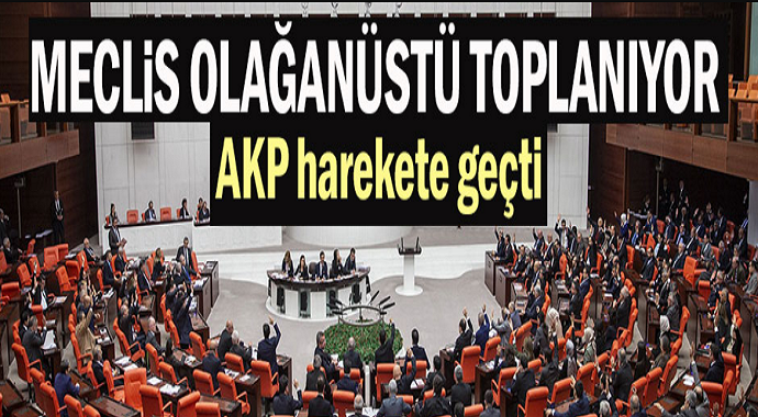 Meclis olağanüstü toplanıyor! AKP harekete geçti...